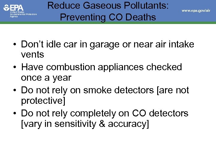 Reduce Gaseous Pollutants: Preventing CO Deaths www. epa. gov/air • Don’t idle car in