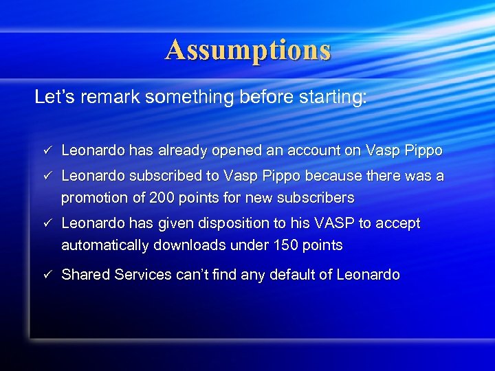 Assumptions Let’s remark something before starting: ü Leonardo has already opened an account on