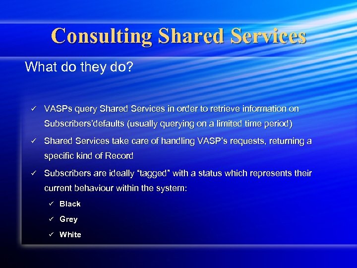 Consulting Shared Services What do they do? ü VASPs query Shared Services in order