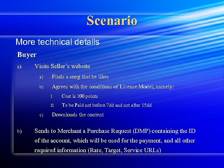 Scenario More technical details Buyer a) Visits Seller’s website a) Finds a song that