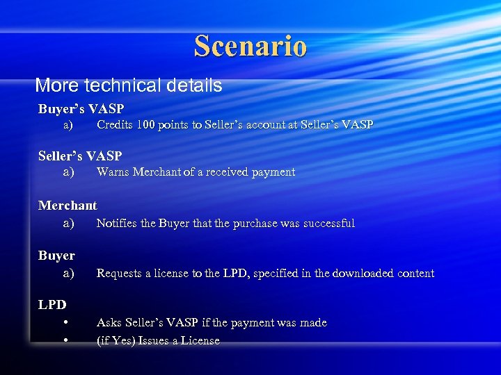Scenario More technical details Buyer’s VASP a) Credits 100 points to Seller’s account at