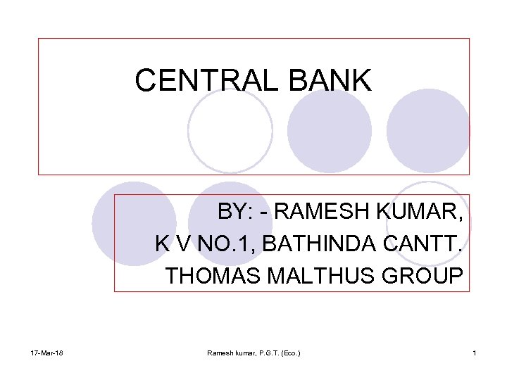 CENTRAL BANK BY: - RAMESH KUMAR, K V NO. 1, BATHINDA CANTT. THOMAS MALTHUS
