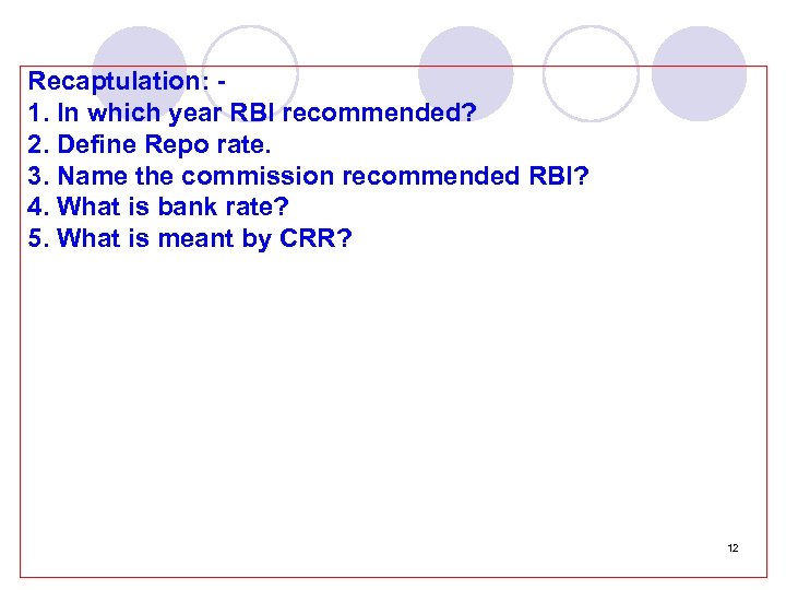 Recaptulation: 1. In which year RBI recommended? 2. Define Repo rate. 3. Name the