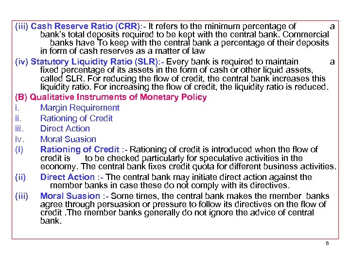 (iii) Cash Reserve Ratio (CRR): - It refers to the minimum percentage of a