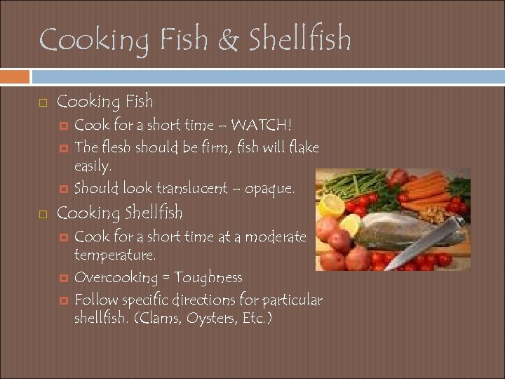 Cooking Fish & Shellfish Cooking Fish Cook for a short time – WATCH! The