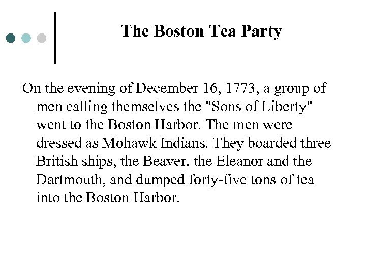 The Boston Tea Party On the evening of December 16, 1773, a group of