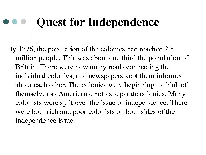 Quest for Independence By 1776, the population of the colonies had reached 2. 5