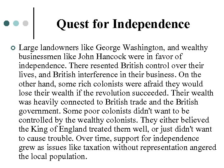 Quest for Independence ¢ Large landowners like George Washington, and wealthy businessmen like John