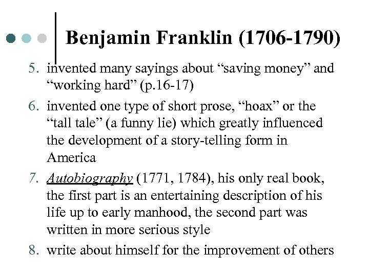 Benjamin Franklin (1706 -1790) 5. invented many sayings about “saving money” and “working hard”