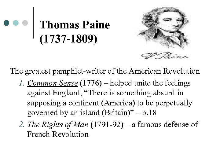 Thomas Paine (1737 -1809) The greatest pamphlet-writer of the American Revolution 1. Common Sense