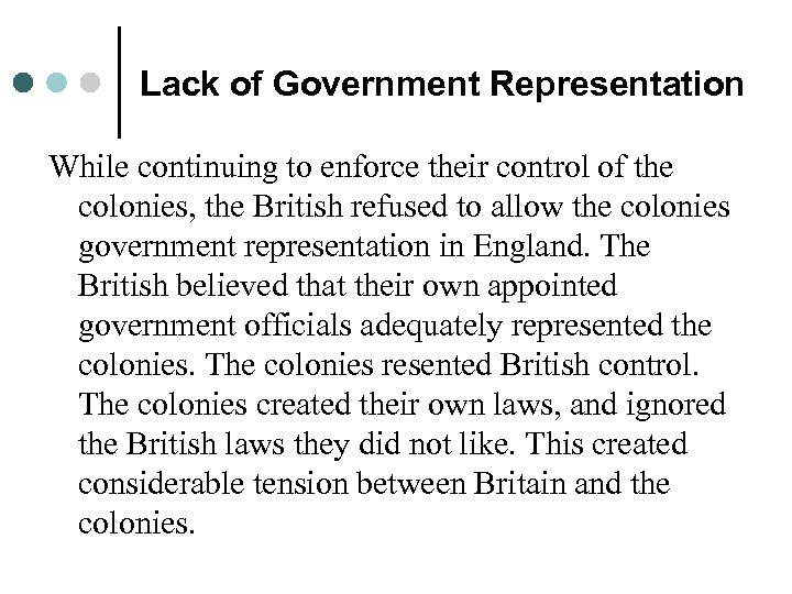 Lack of Government Representation While continuing to enforce their control of the colonies, the