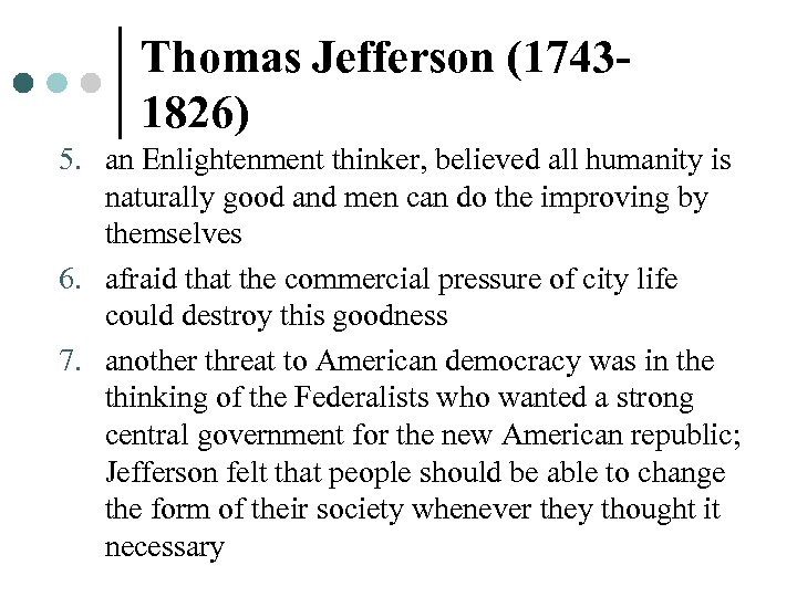 Thomas Jefferson (17431826) 5. an Enlightenment thinker, believed all humanity is naturally good and