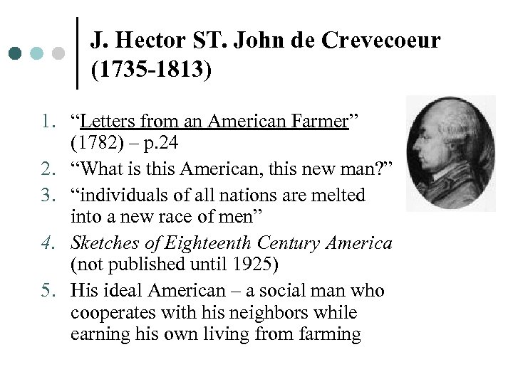 J. Hector ST. John de Crevecoeur (1735 -1813) 1. “Letters from an American Farmer”