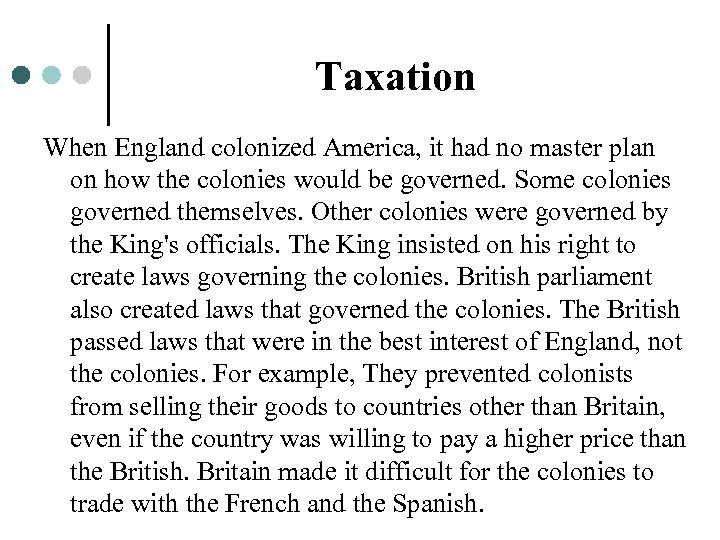 Taxation When England colonized America, it had no master plan on how the colonies