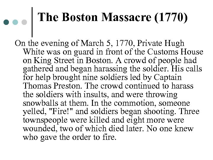 The Boston Massacre (1770) On the evening of March 5, 1770, Private Hugh White