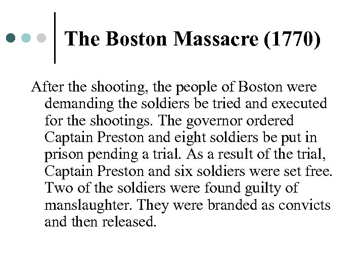 The Boston Massacre (1770) After the shooting, the people of Boston were demanding the