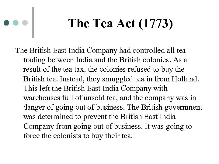 The Tea Act (1773) The British East India Company had controlled all tea trading