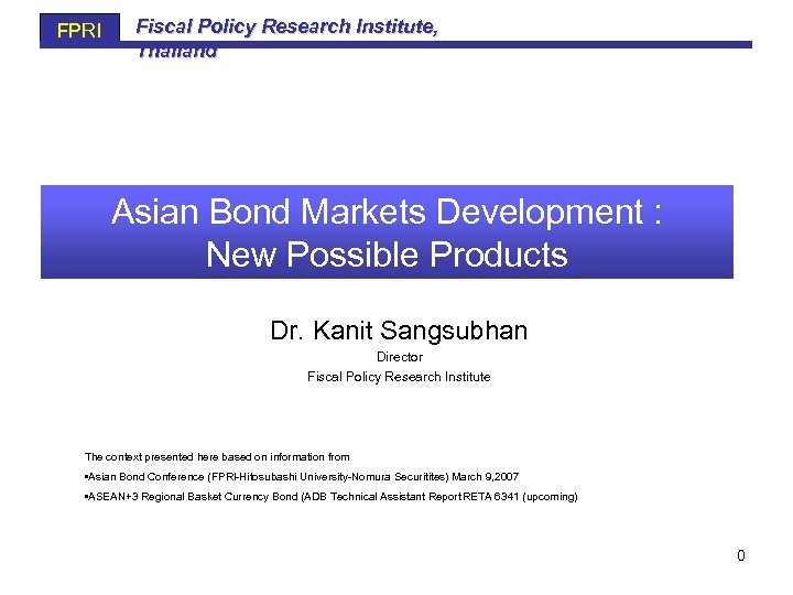 FPRI Fiscal Policy Research Institute, Thailand Asian Bond Markets Development : New Possible Products