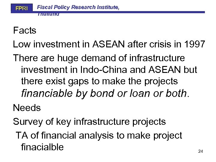 FPRI Fiscal Policy Research Institute, Thailand Facts Low investment in ASEAN after crisis in