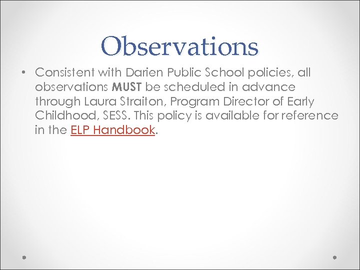 Observations • Consistent with Darien Public School policies, all observations MUST be scheduled in