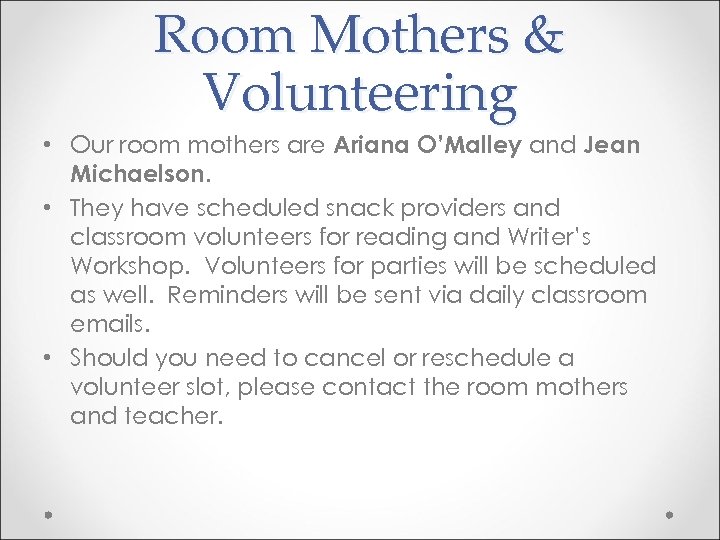 Room Mothers & Volunteering • Our room mothers are Ariana O’Malley and Jean Michaelson.