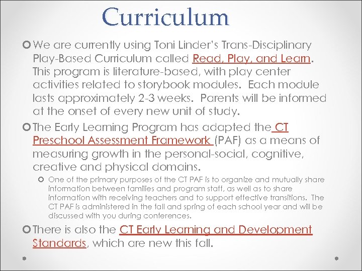 Curriculum We are currently using Toni Linder’s Trans-Disciplinary Play-Based Curriculum called Read, Play, and
