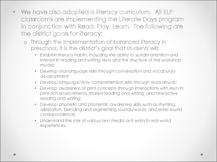  • We have also adopted a literacy curriculum. All ELP classrooms are implementing