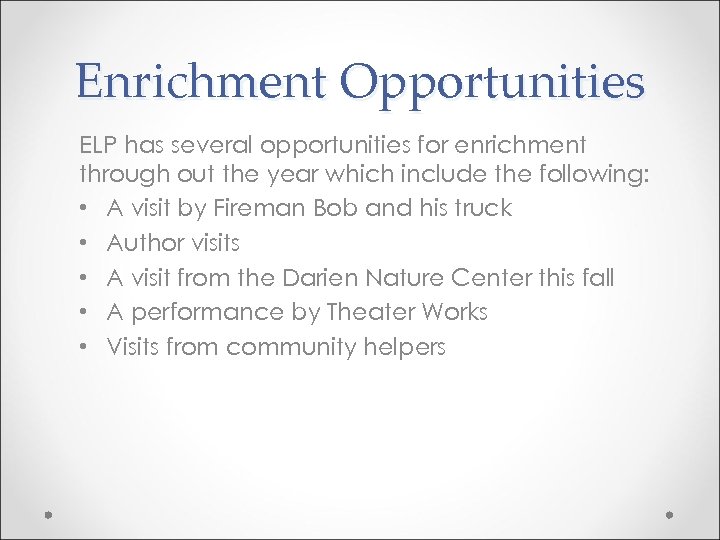 Enrichment Opportunities ELP has several opportunities for enrichment through out the year which include
