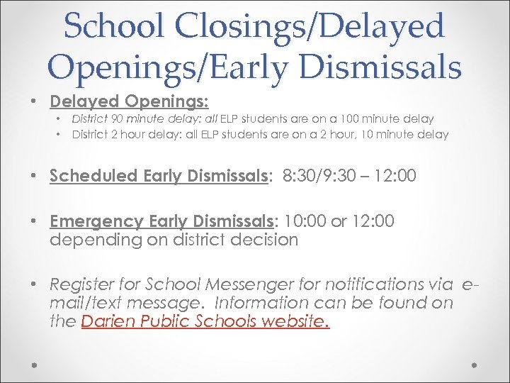 School Closings/Delayed Openings/Early Dismissals • Delayed Openings: • • District 90 minute delay: all