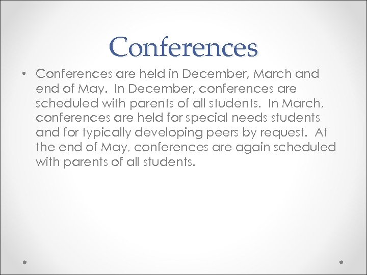 Conferences • Conferences are held in December, March and end of May. In December,
