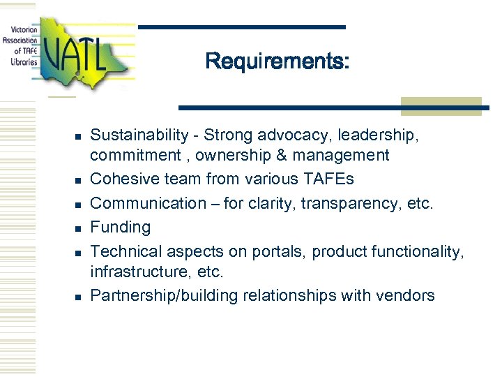Requirements: n n n Sustainability - Strong advocacy, leadership, commitment , ownership & management