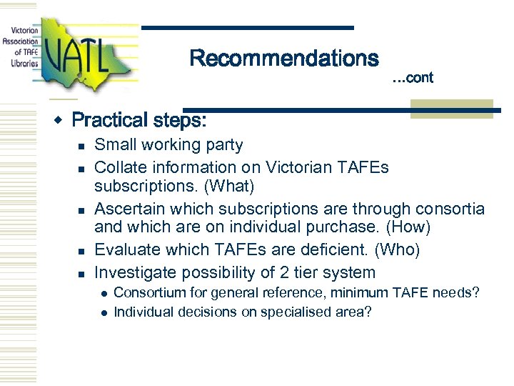 Recommendations …cont w Practical steps: n n n Small working party Collate information on