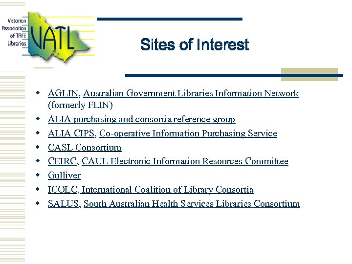 Sites of Interest w AGLIN, Australian Government Libraries Information Network (formerly FLIN) w ALIA