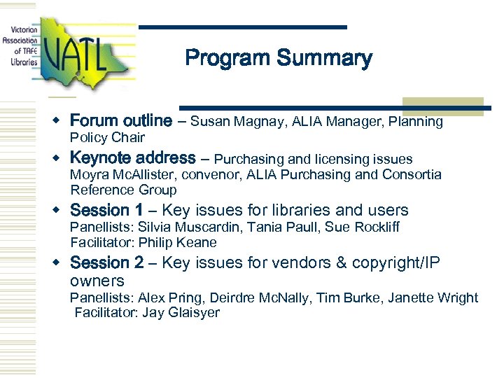 Program Summary w Forum outline – Susan Magnay, ALIA Manager, Planning Policy Chair w