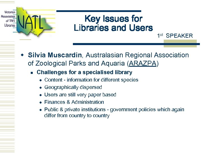 Key Issues for Libraries and Users 1 st SPEAKER w Silvia Muscardin, Australasian Regional