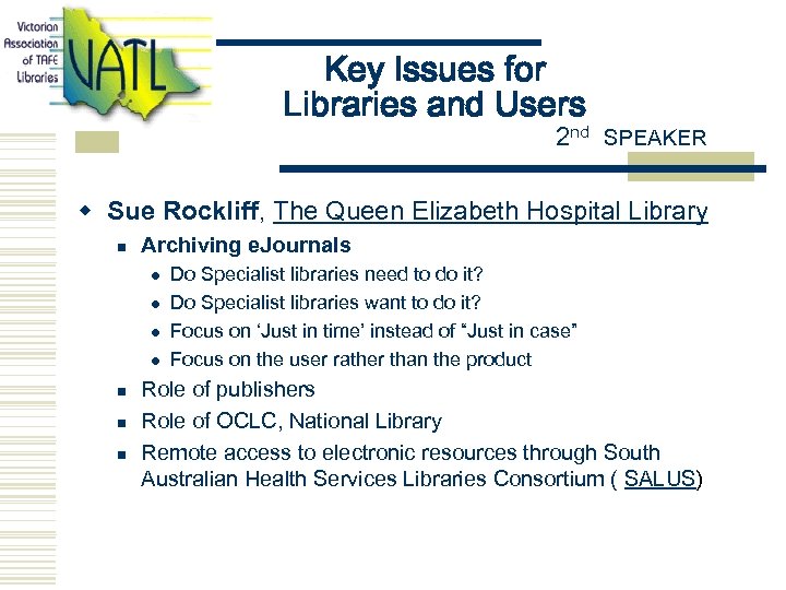 Key Issues for Libraries and Users 2 nd SPEAKER w Sue Rockliff, The Queen