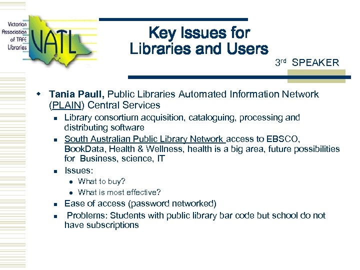Key Issues for Libraries and Users 3 rd SPEAKER w Tania Paull, Public Libraries
