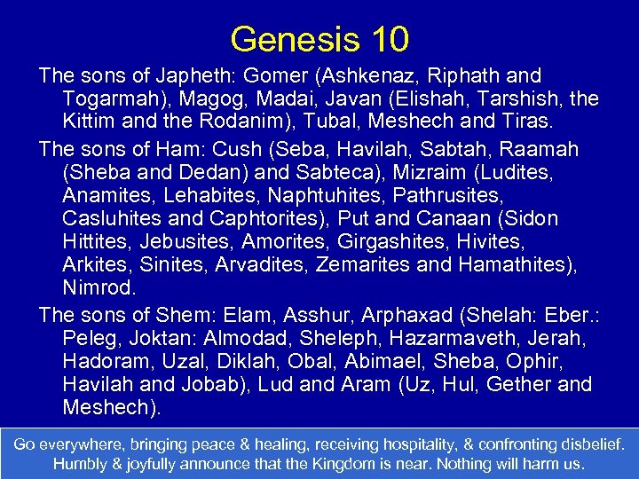 Genesis 10 The sons of Japheth: Gomer (Ashkenaz, Riphath and Togarmah), Magog, Madai, Javan