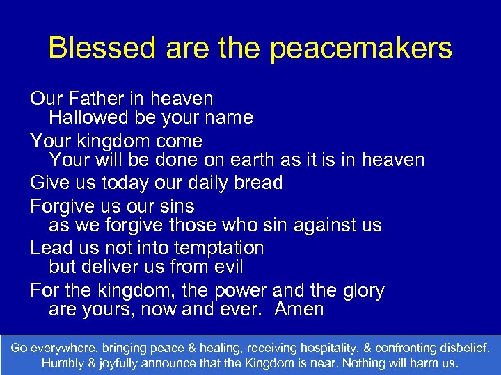 Blessed are the peacemakers Our Father in heaven Hallowed be your name Your kingdom