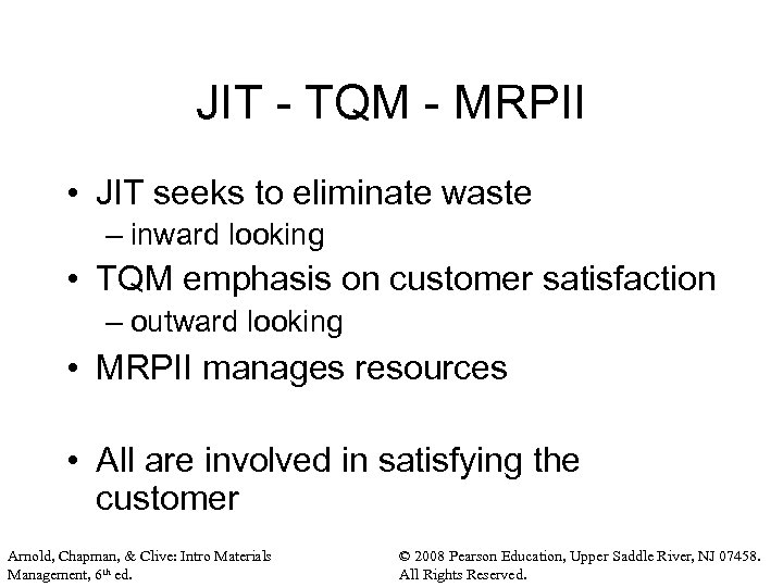 JIT - TQM - MRPII • JIT seeks to eliminate waste – inward looking