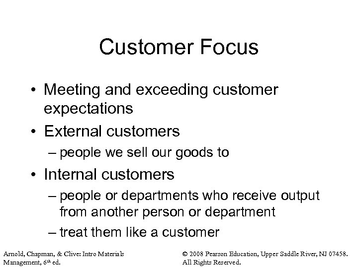 Customer Focus • Meeting and exceeding customer expectations • External customers – people we