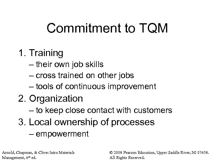 Commitment to TQM 1. Training – their own job skills – cross trained on