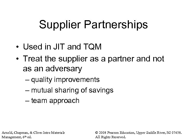 Supplier Partnerships • Used in JIT and TQM • Treat the supplier as a