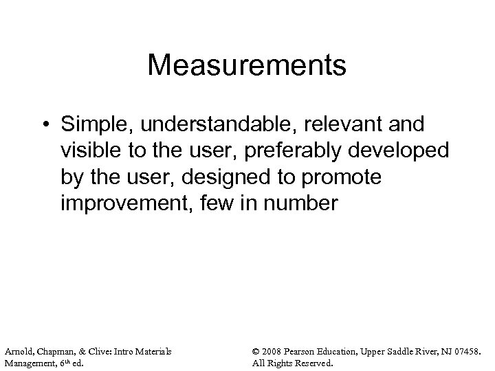 Measurements • Simple, understandable, relevant and visible to the user, preferably developed by the