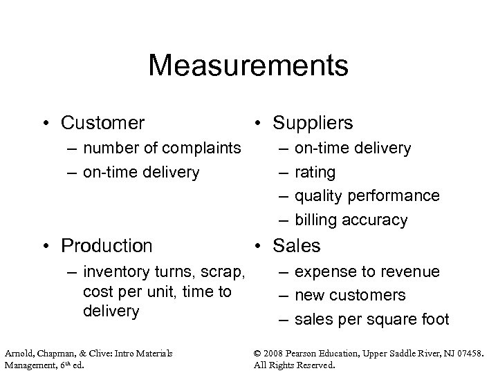 Measurements • Customer – number of complaints – on-time delivery • Production – inventory