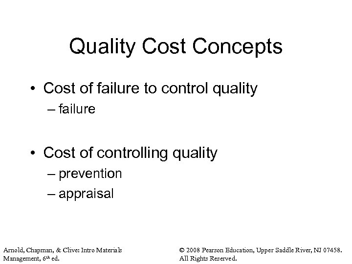 Quality Cost Concepts • Cost of failure to control quality – failure • Cost