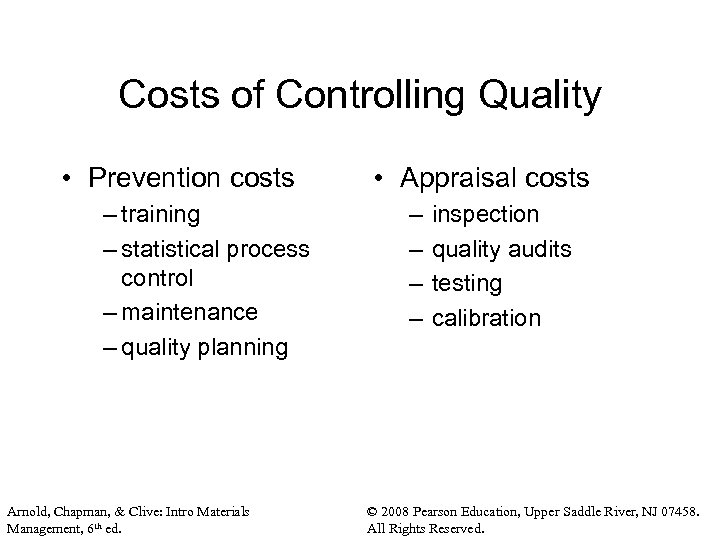 Costs of Controlling Quality • Prevention costs – training – statistical process control –
