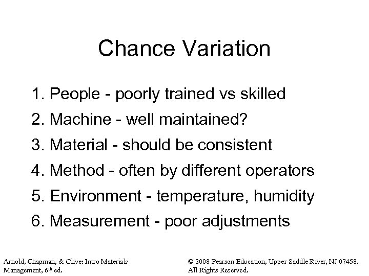 Chance Variation 1. People - poorly trained vs skilled 2. Machine - well maintained?
