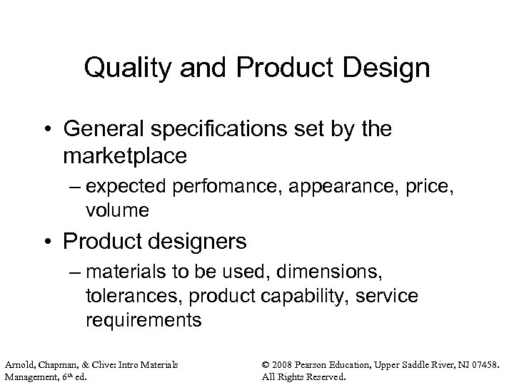 Quality and Product Design • General specifications set by the marketplace – expected perfomance,