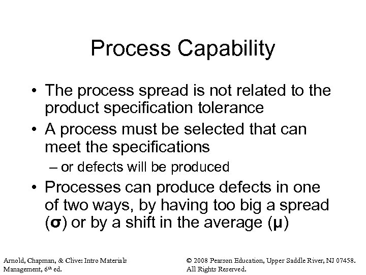 Process Capability • The process spread is not related to the product specification tolerance